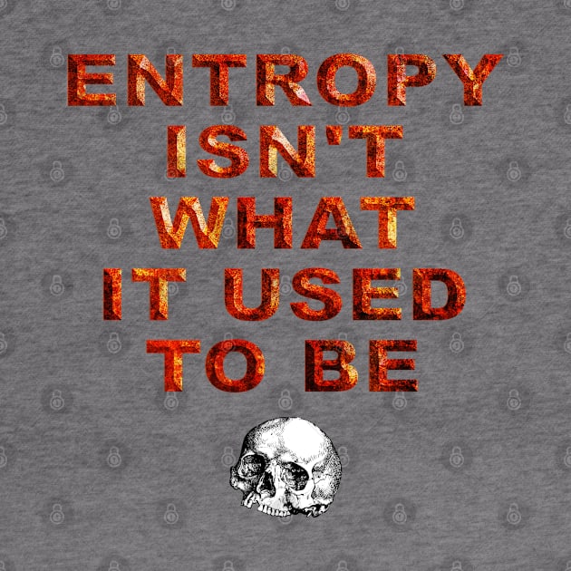 Only entropy comes easy. by wordglass